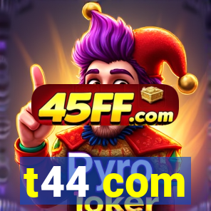 t44 com